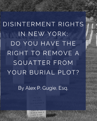 Disinterment Rights in New York: Do You Have the Right to Remove a Squatter from Your Burial Plot?